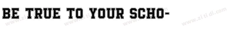 Be True To Your Scho字体转换